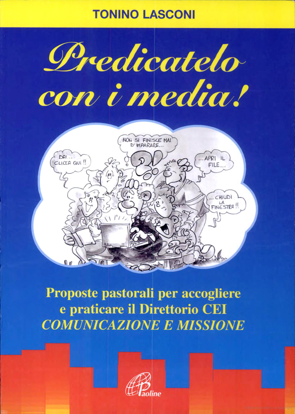 Predicatelo con i media. Proposte pastorali per accogliere e praticare il direttorio CEI «comunicazione e missione»