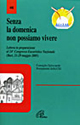 Senza la domenica non possiamo vivere. Lettera in preparazione del 24° Congresso eucaristico nazionale (maggio 2005)