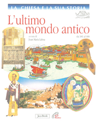 La Chiesa e la sua storia. Vol. 3: L'ultimo mondo antico