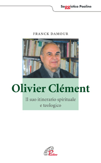 Olivier Clément. Il suo itinerario spirituale e teologico