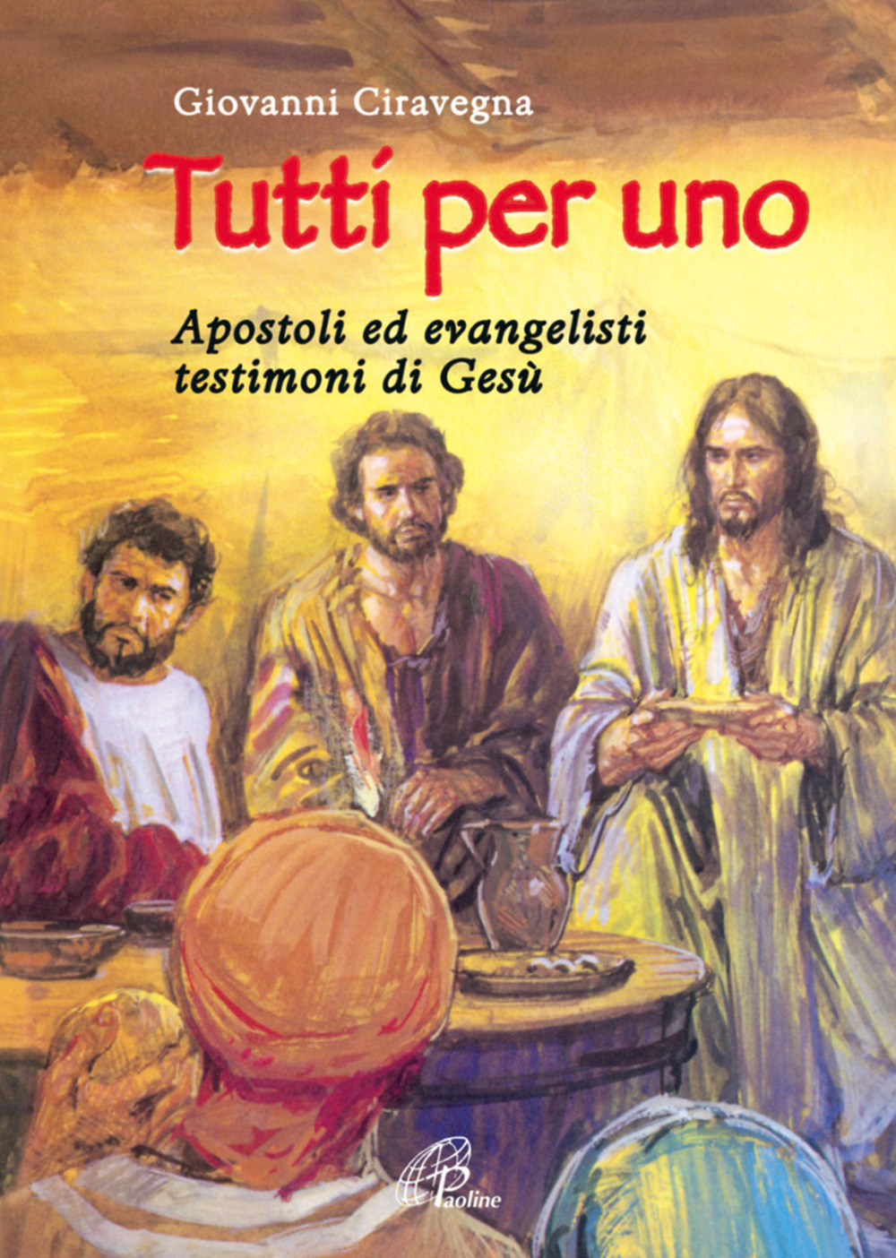 Tutti per uno. Apostoli ed evangelisti testimoni di Gesù