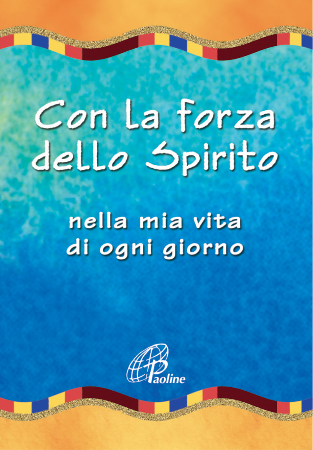 Con la forza dello spirito. Nella mia vita di ogni giorno