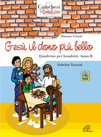 Gesù il dono più bello. Quaderno per bambini. Anno B