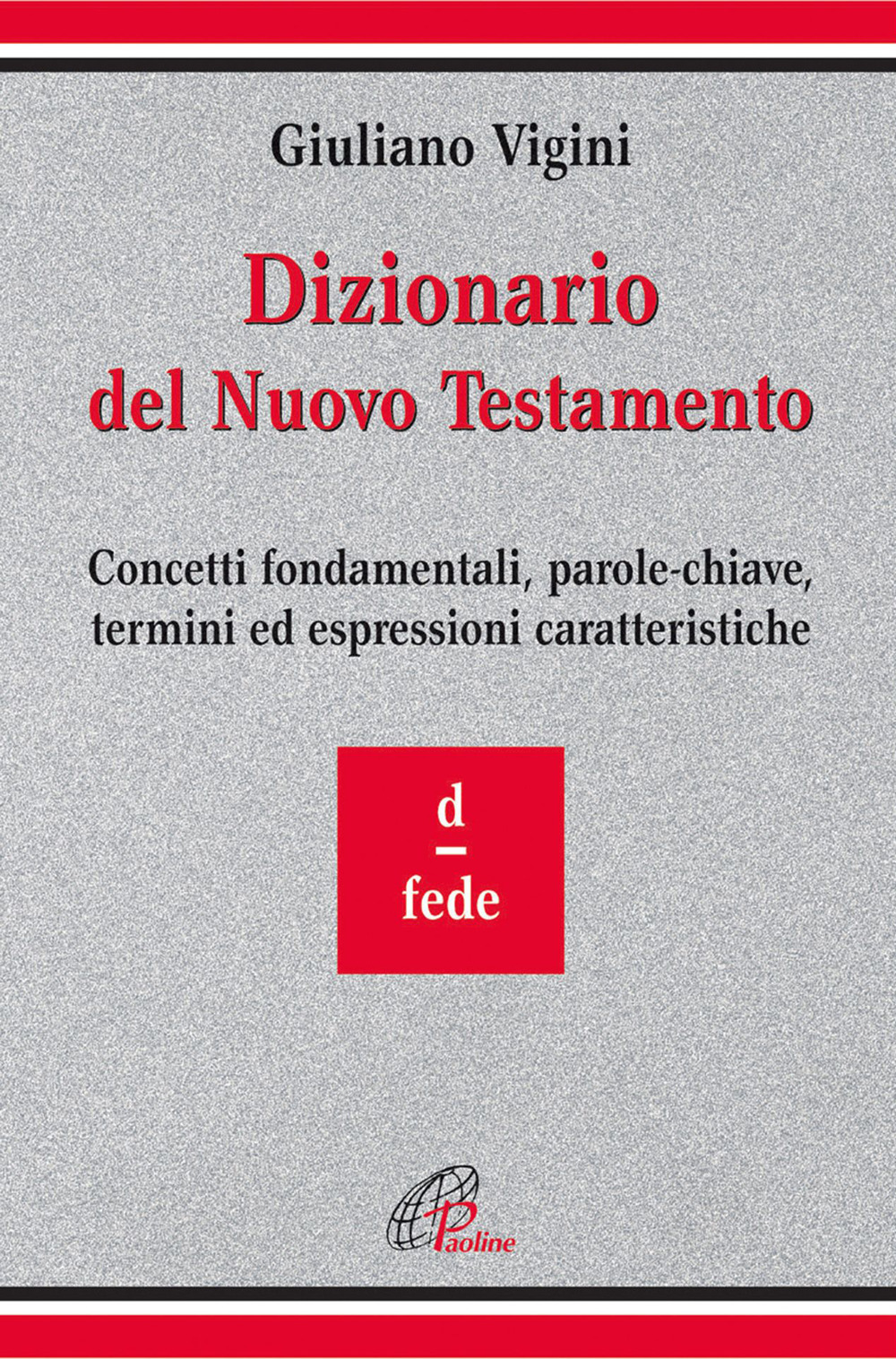 Dizionario del Nuovo Testamento. Concetti fondamentali, parole-chiave, termini ed espressioni caratteristiche. Vol. 3: D-Fede
