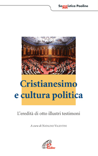 Cristianesimo e cultura politica. L'eredità di otto illustri testimoni