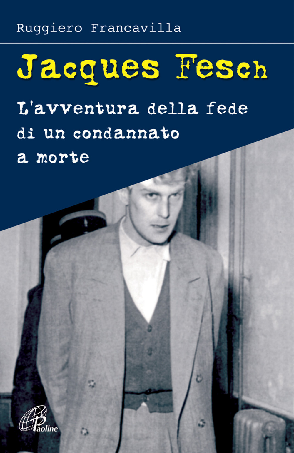 Jacques Fesch. L'avventura della fede di un condannato a morte