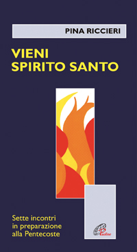 Vieni Spirito Santo. Sette incontri in preparazione alla Pentecoste
