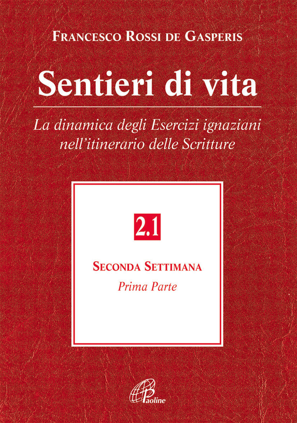 Sentieri di vita. Vol. 2/1: La dinamica degli esercizi ignaziani nell'itinerario delle Scritture. Seconda settimana