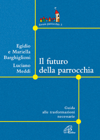 Il futuro della parrocchia. Guida alle trasformazioni necessarie