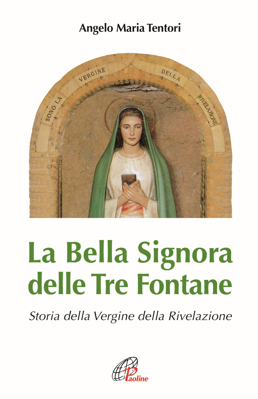 La Bella Signora delle tre fontane. Storia della Vergine della Rivelazione