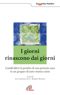 I giorni rinascono dai giorni. Condividere la perdita di una persona cara in un gruppo di auto-mutuo aiuto