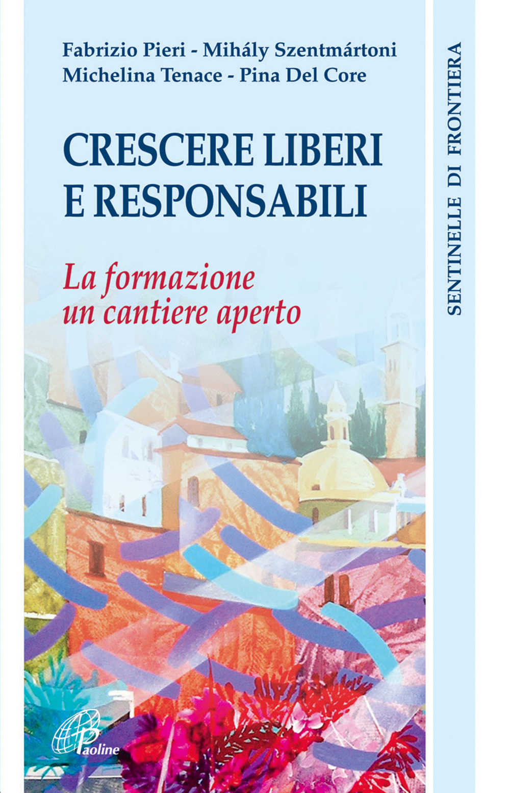 Crescere liberi e responsabili. La formazione: un cantiere aperto