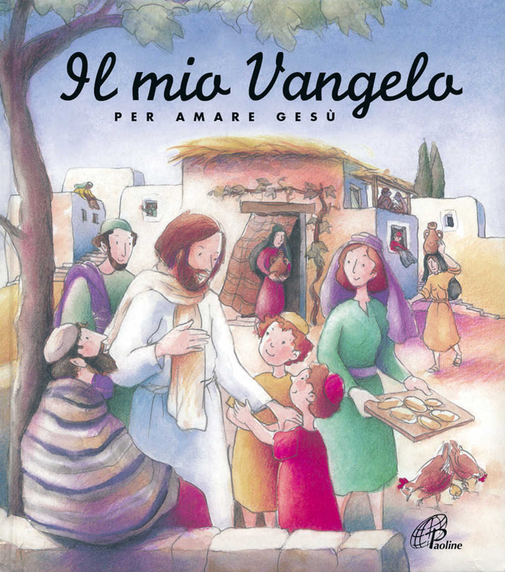 Il mio vangelo. Per amare Gesù