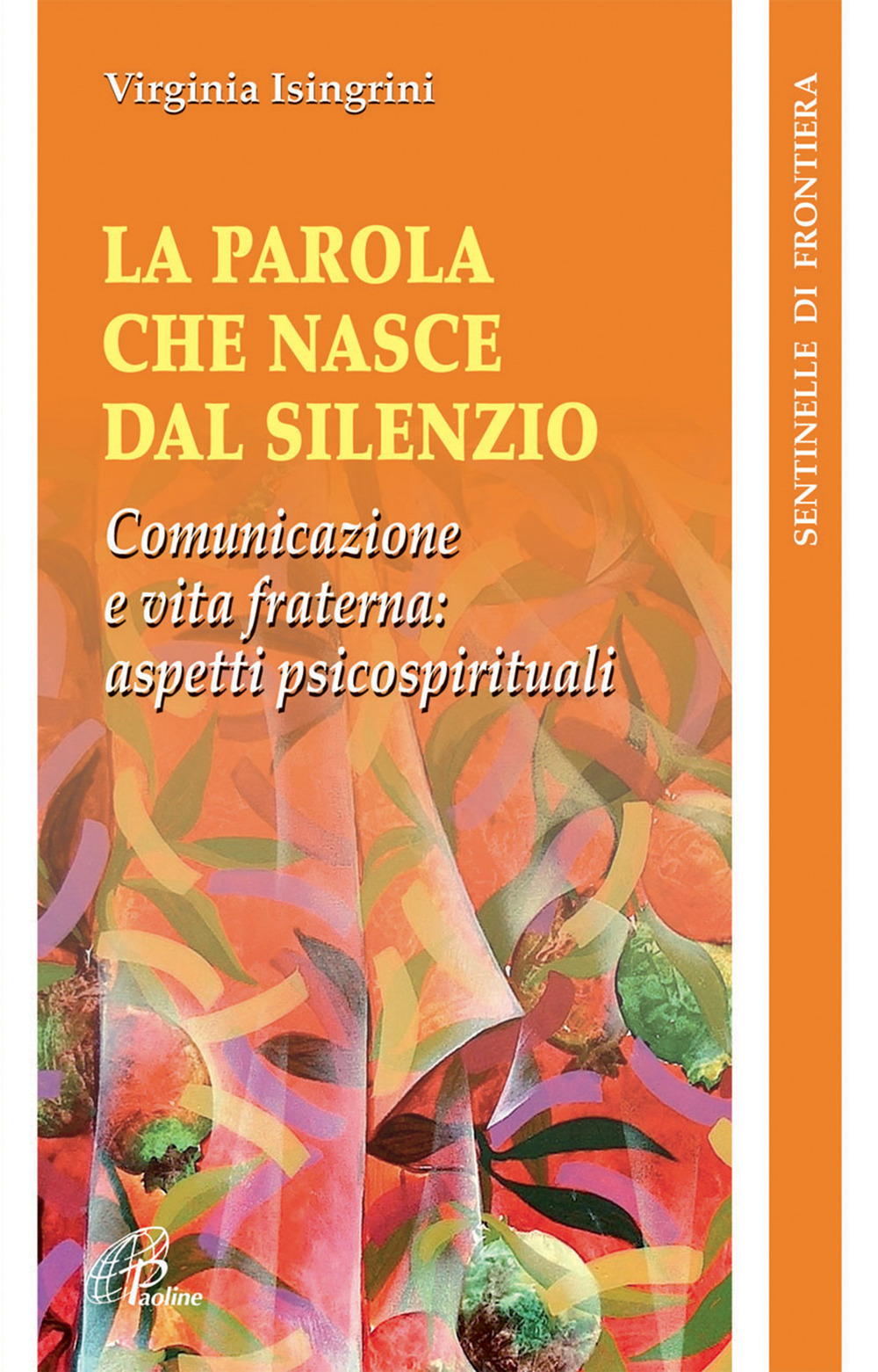 La parola che nasce dal silenzio. Comunicazione e vita fraterna: aspetti psicospirituali