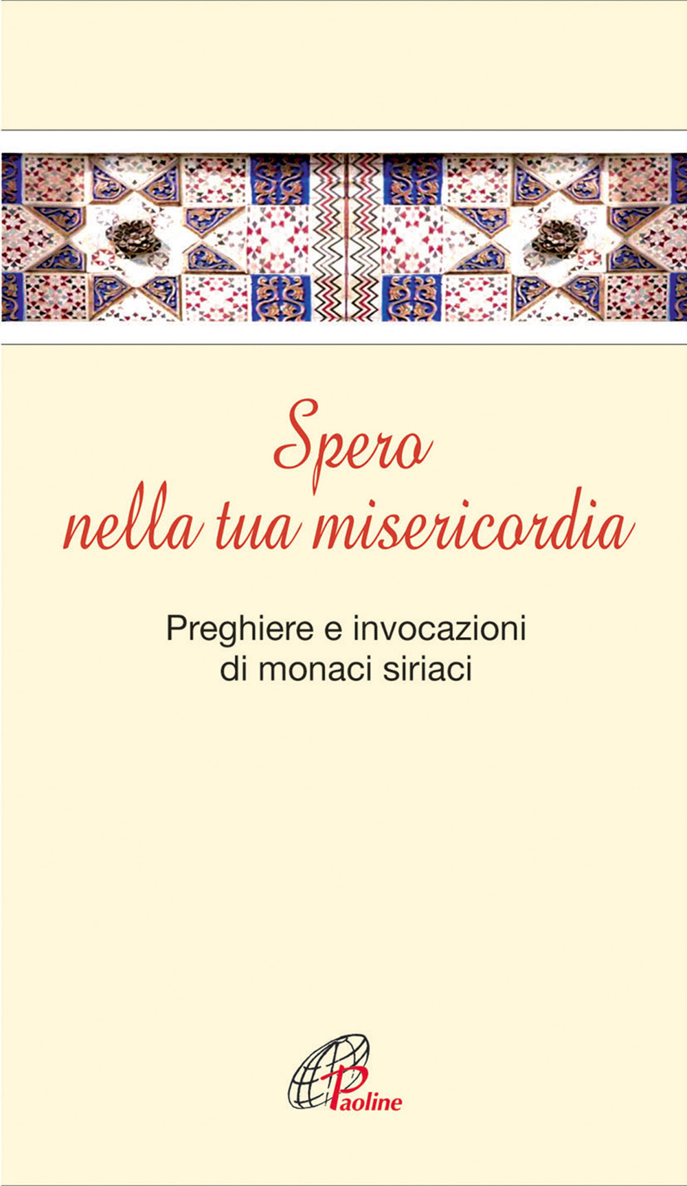 Spero nella tua misericordia. Pensieri e invocazioni di monaci siriani