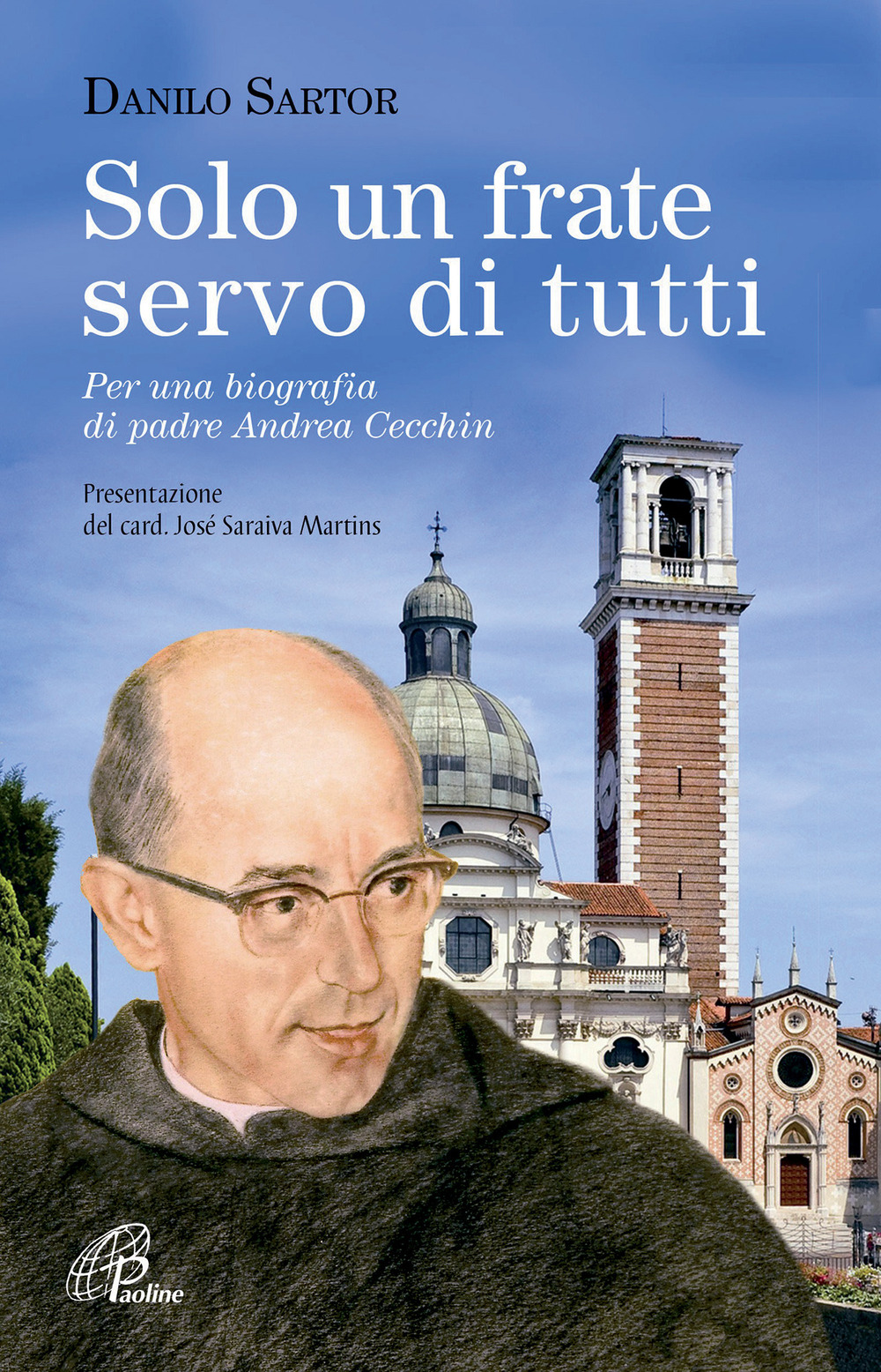 Solo un frate ma servo di tutti. Per una biografia di padre Andrea Cecchin