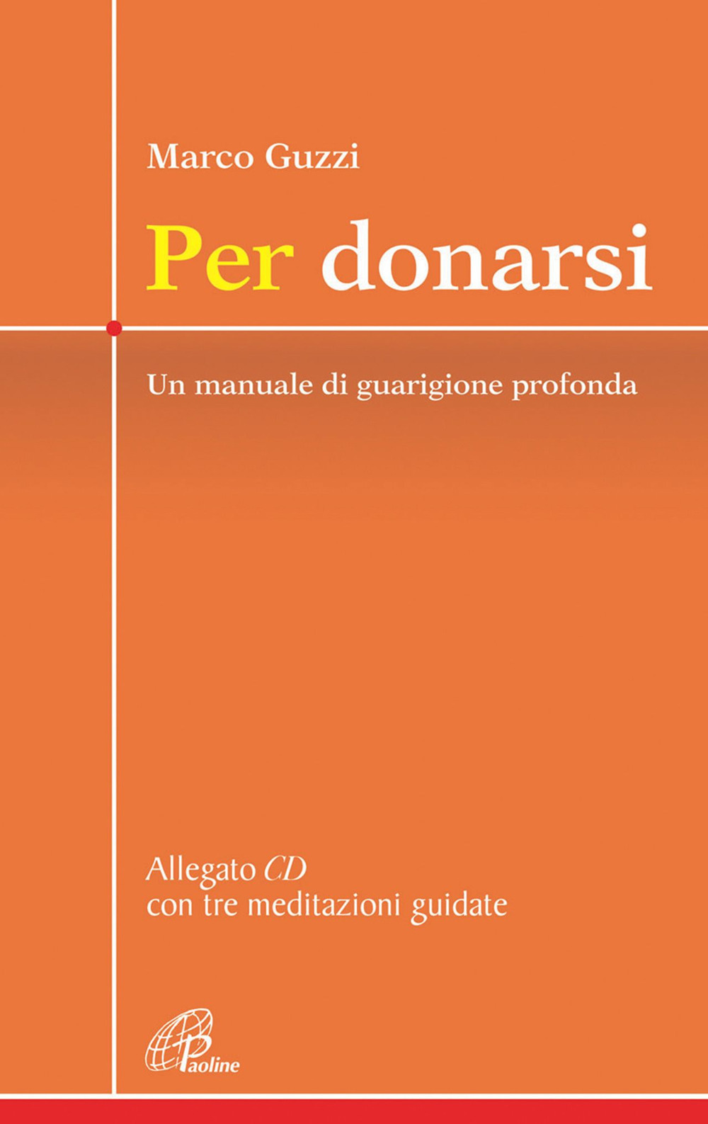 Per donarsi. Un manuale di guarigione profonda