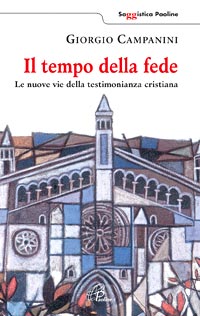 Il tempo della fede. Le nuove vie della testimonianza cristiana