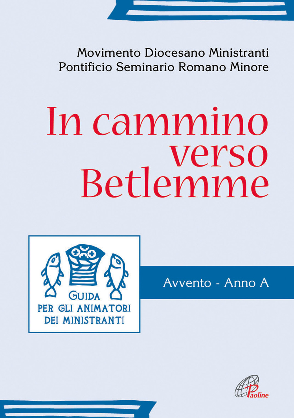 In cammino verso Betlemme. Guida per gli animatori dei ministranti. Avvento. Anno A