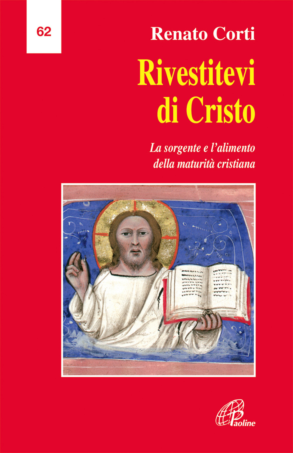 Rivestitevi di Cristo Eucaristia e Parola di Dio: la sorgente e l'alimento della maturità cristiana
