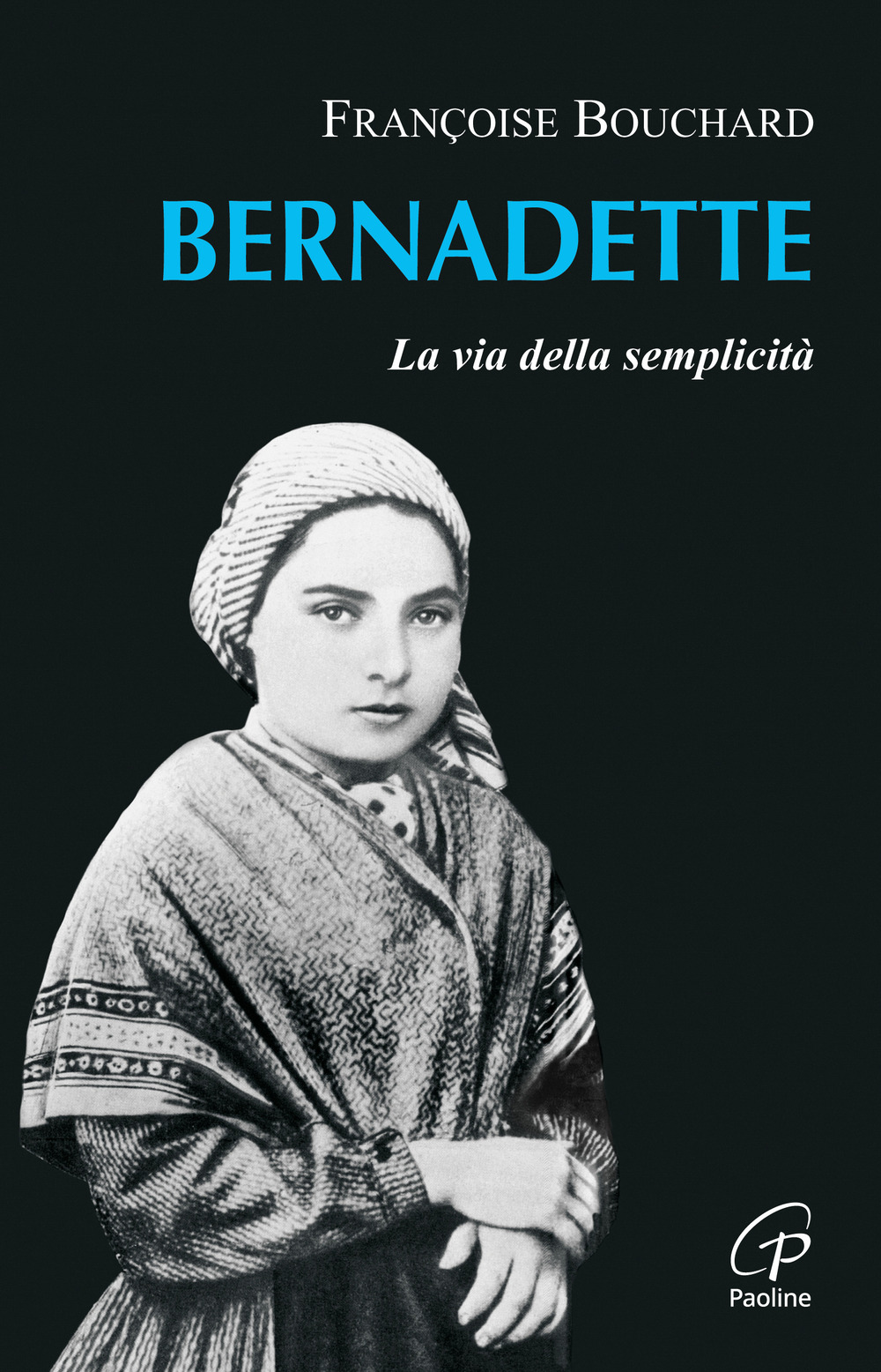 Bernadette. La via della semplicità