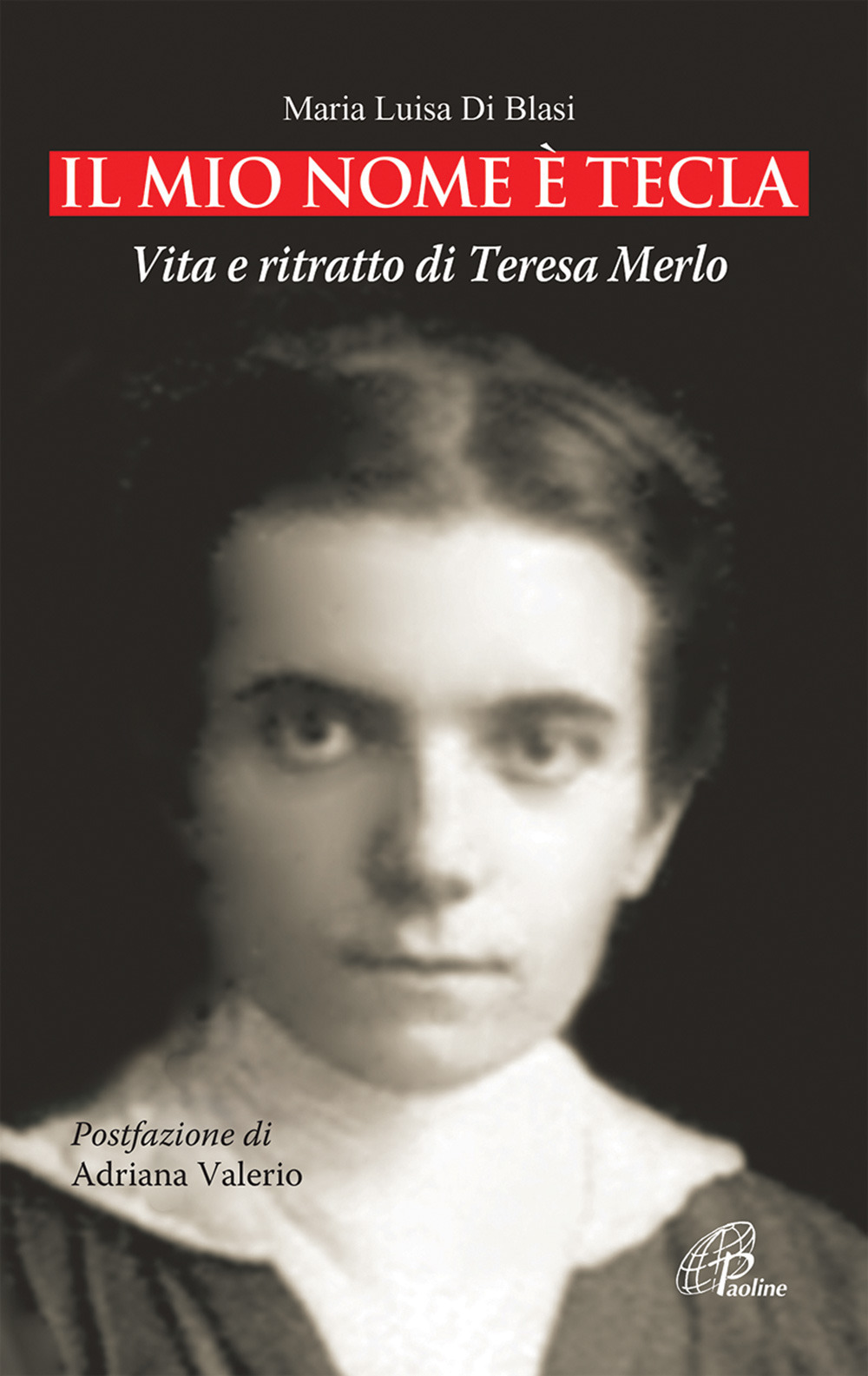 Il mio nome è Tecla. Vita e ritratto di Teresa Merlo