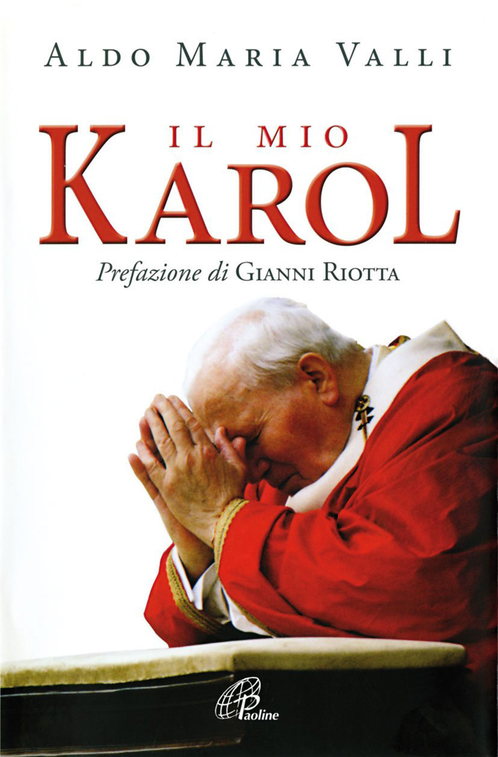 Il mio Karol. Così ho raccontato Giovanni Paolo II. Così lui ha raccontato di me