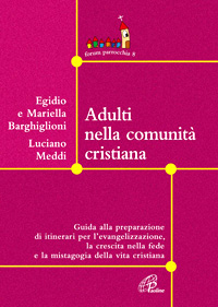Adulti nella comunità cristiana. Guida alla preparazione di itinerari per l'evangelizzazione, la crescita nella fede e la mistagogia della vita cristiana