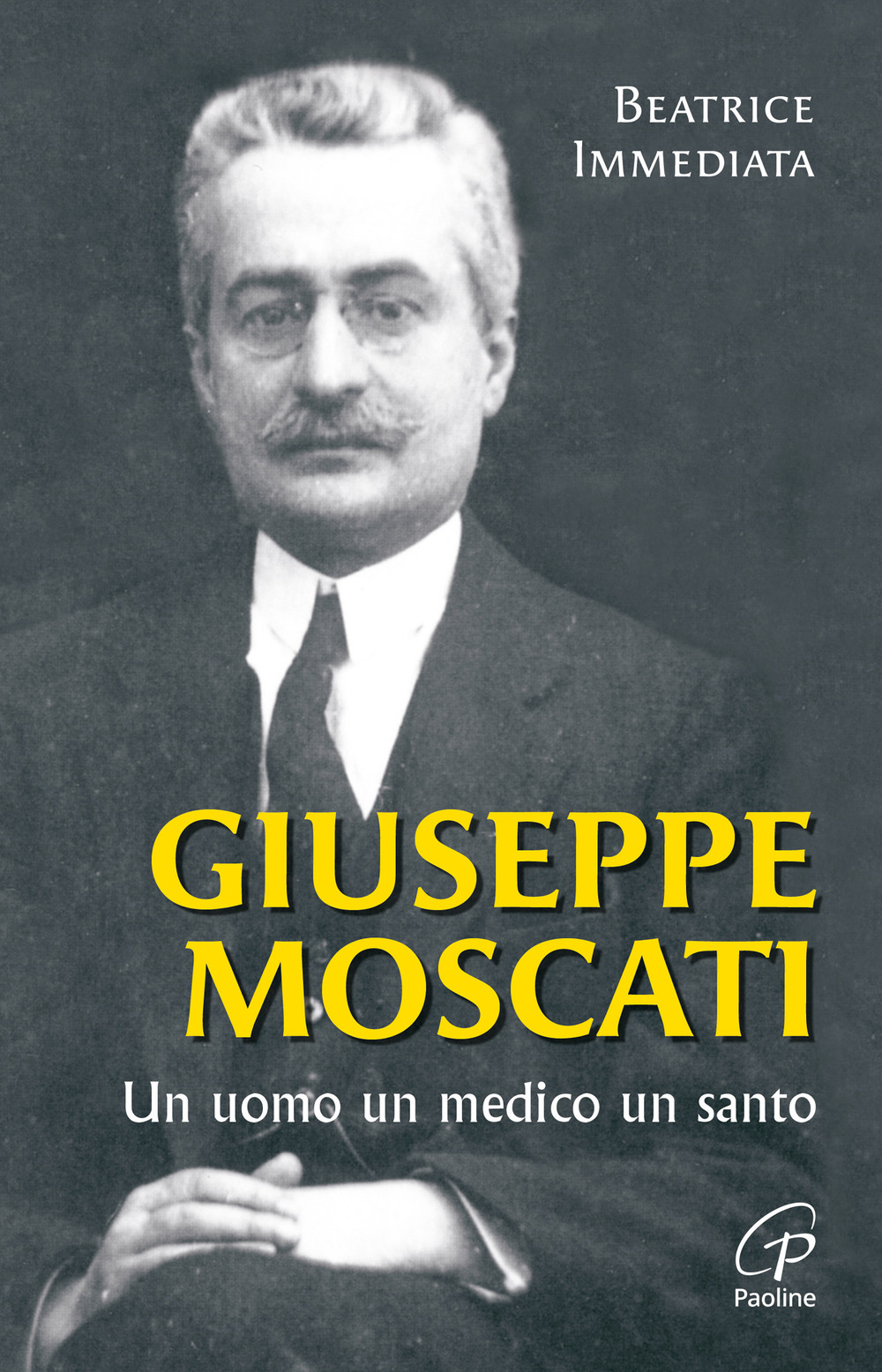 Giuseppe Moscati. Un uomo, un medico, un santo