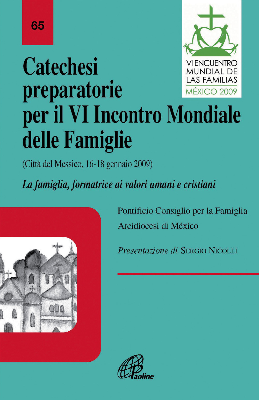 Catechesi preparatorie per il 6° Incontro mondiale. La famiglia, formatrice ai valori umani e cristiani (Città del Messico, 16-18 gennaio 2009)