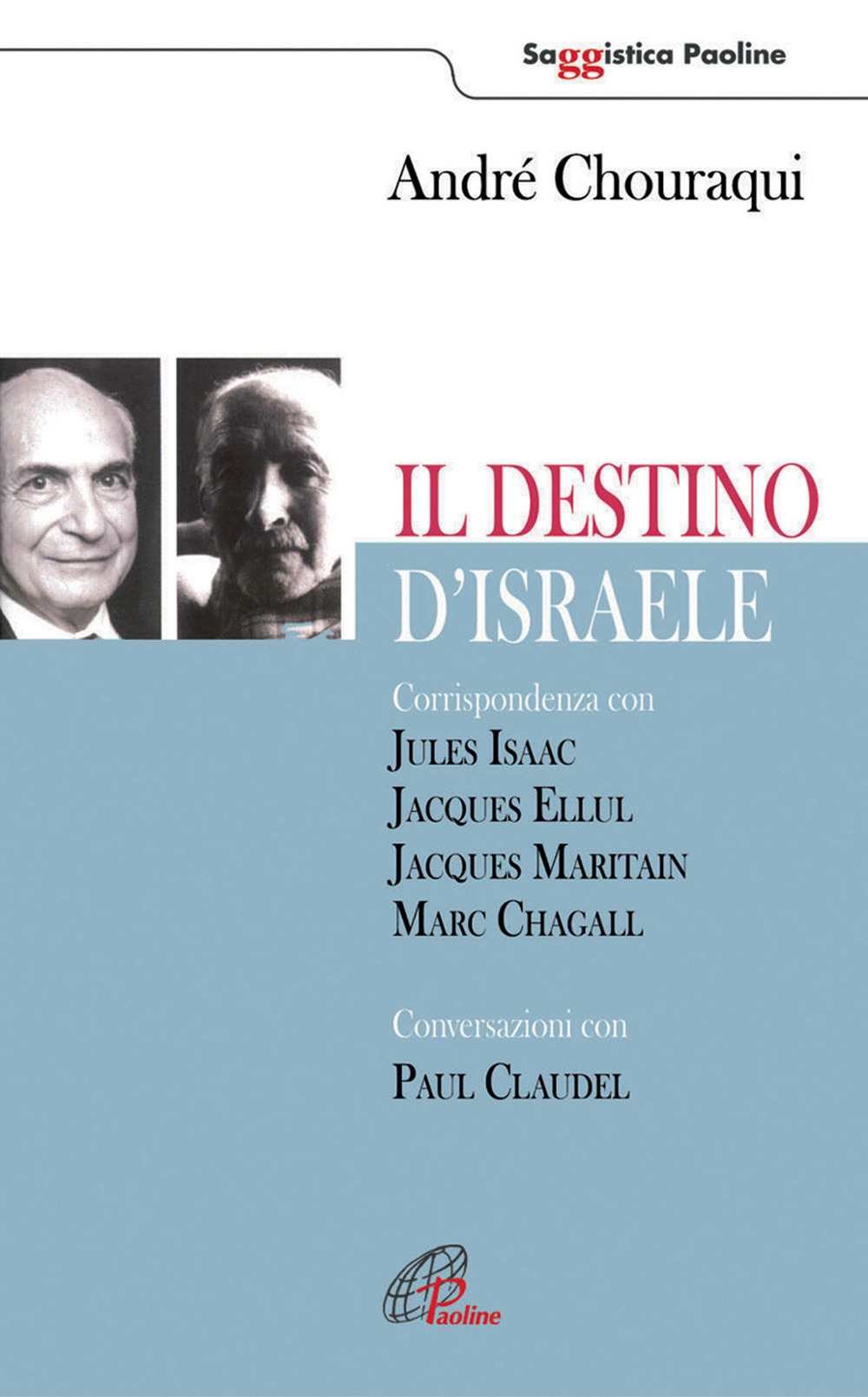 Il destino di Israele. Corrispondenza con Jules Isaac, Jacques Ellul, Jacques Maritain, Marc Chagall. Conversazioni con Paul Claudel