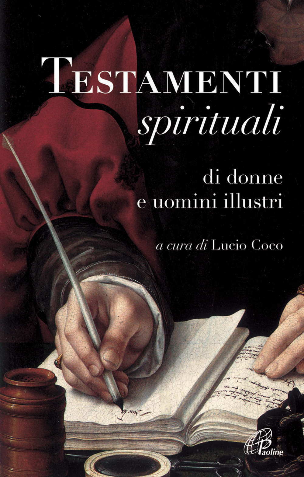 Testamenti spirituali. Di donne e uomini illustri
