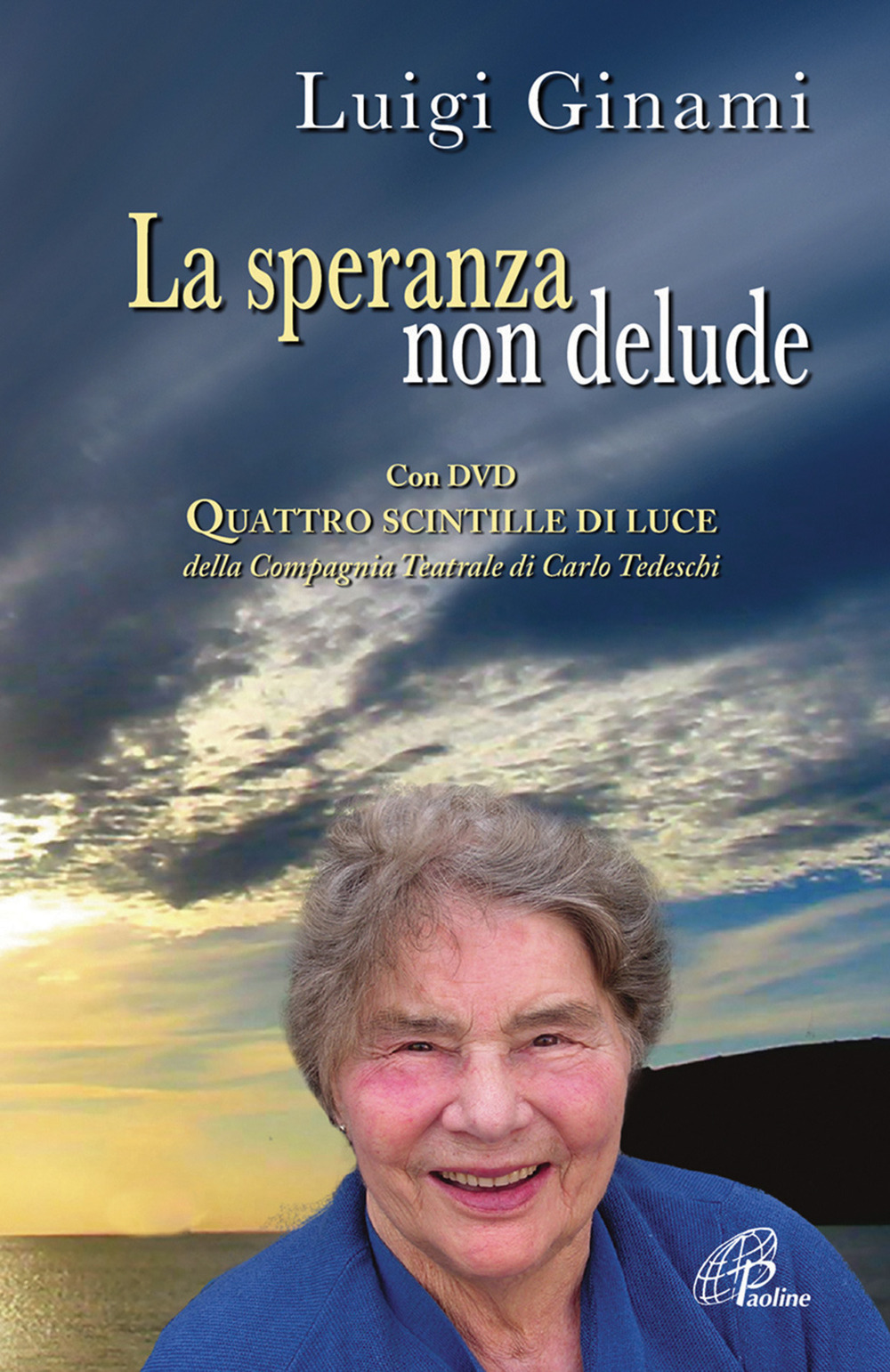 La speranza non delude. Santina, una scintilla di luce sull'esperienza drammatica dell'esistenza
