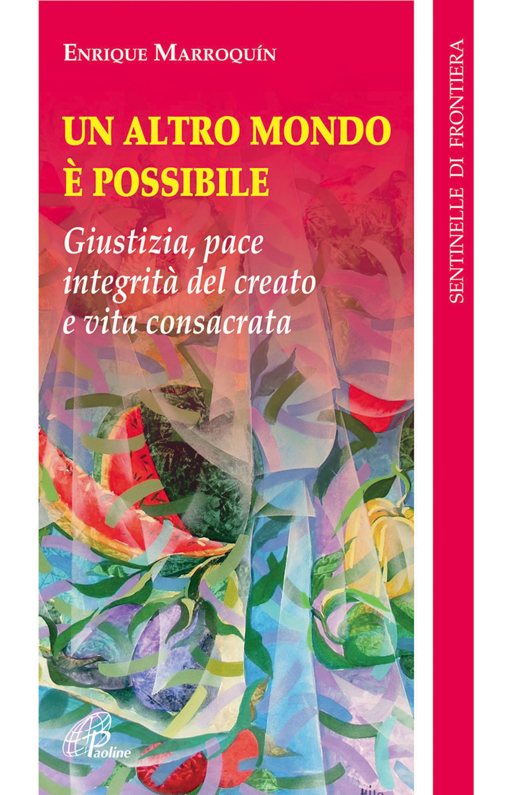Un altro mondo è possibile. Giustizia, pace, integrità del creato e vita consacrata