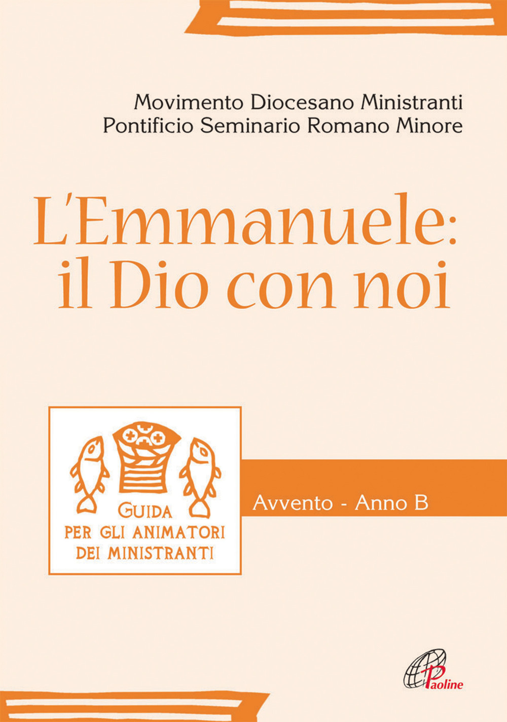 L'Emmanuele: il Dio con noi. Guida per gli animatori dei ministranti. Avvento. Anno B