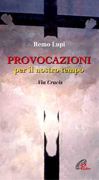 Provocazioni per il nostro tempo. Via Crucis