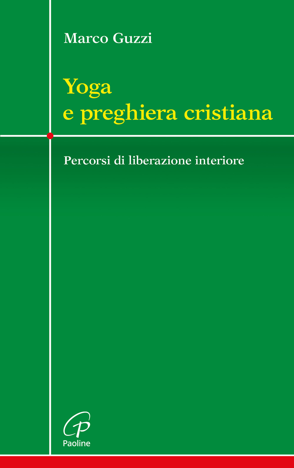 Yoga e preghiera cristiana. Percorsi di liberazione interiore