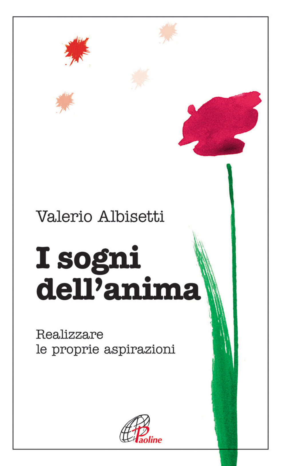 I sogni dell'anima. Realizzare le proprie aspirazioni