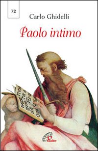 Paolo intimo. Terza lettera dell'Arcivescovo in chiusura dell'anno paolino