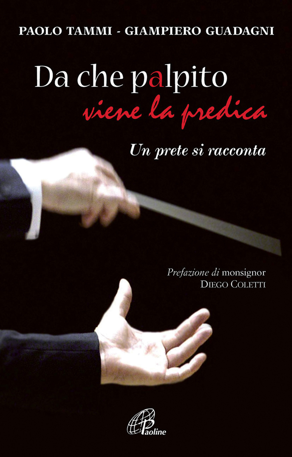 Da che palpito viene la predica. Un prete si racconta