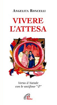 Vivere l'attesa. Con le antifone "O"