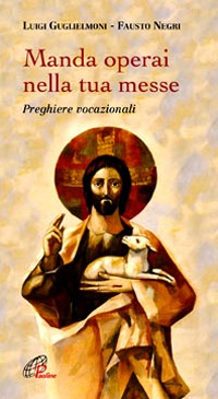 Manda operai nella tua messe. Preghiere vocazionali