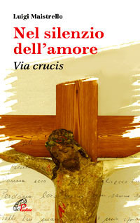 Nel silenzio dell'amore. Via crucis