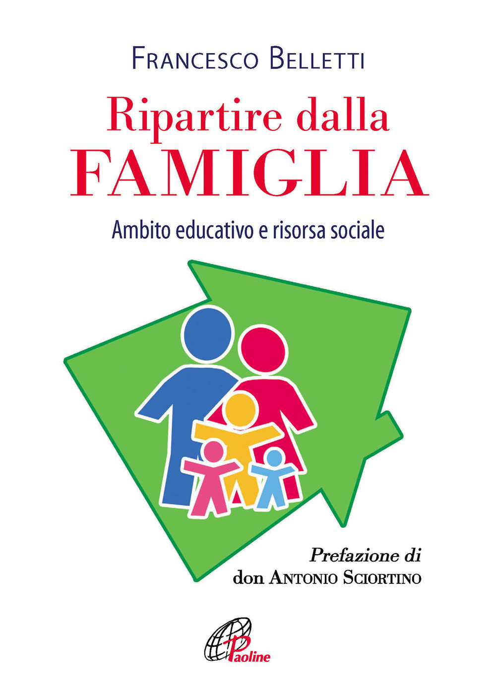 Ripartire dalla famiglia. Ambito educativo e risorsa sociale