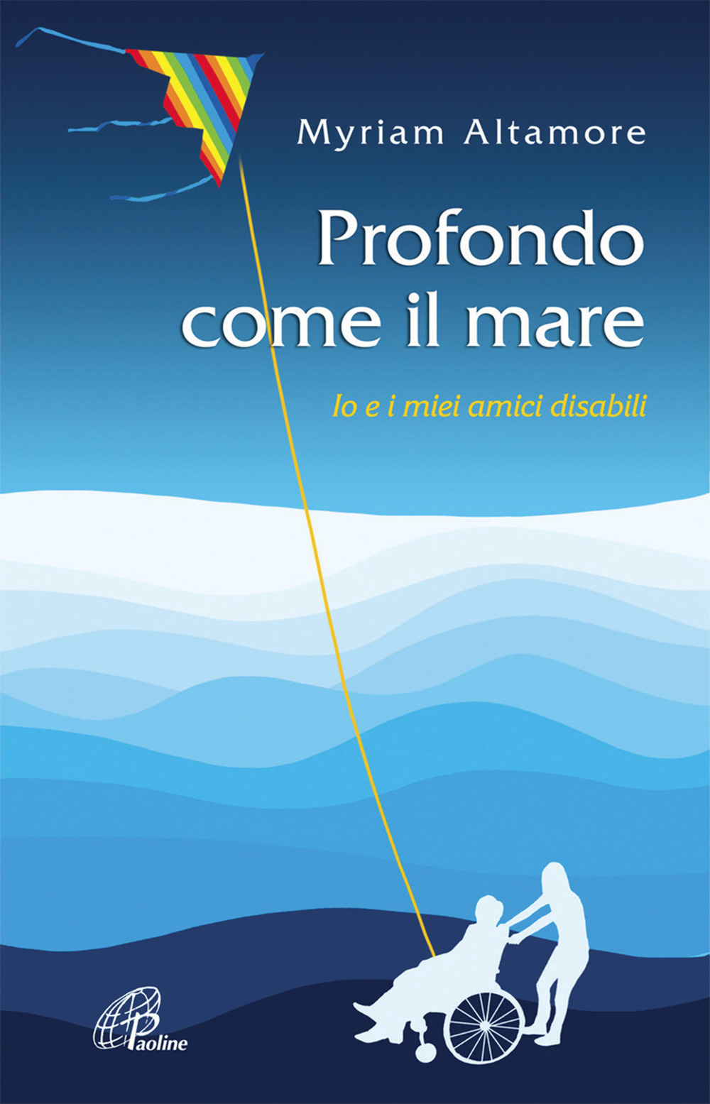 Profondo come il mare. Io e i miei amici disabili