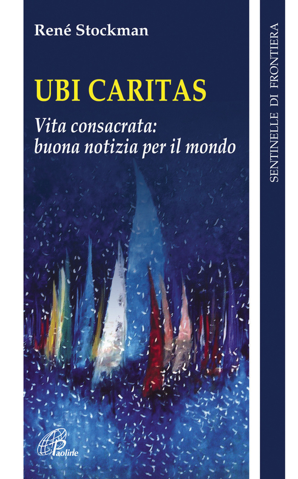 Ubi caritas. Vita consacrata: buona notizia per il mondo