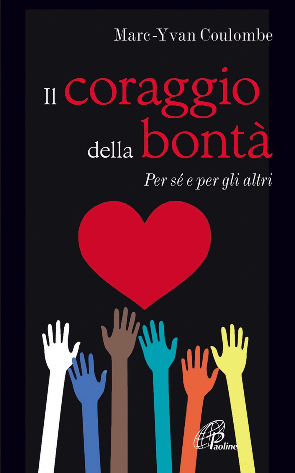 Il coraggio della bontà. Per sé e per gli altri