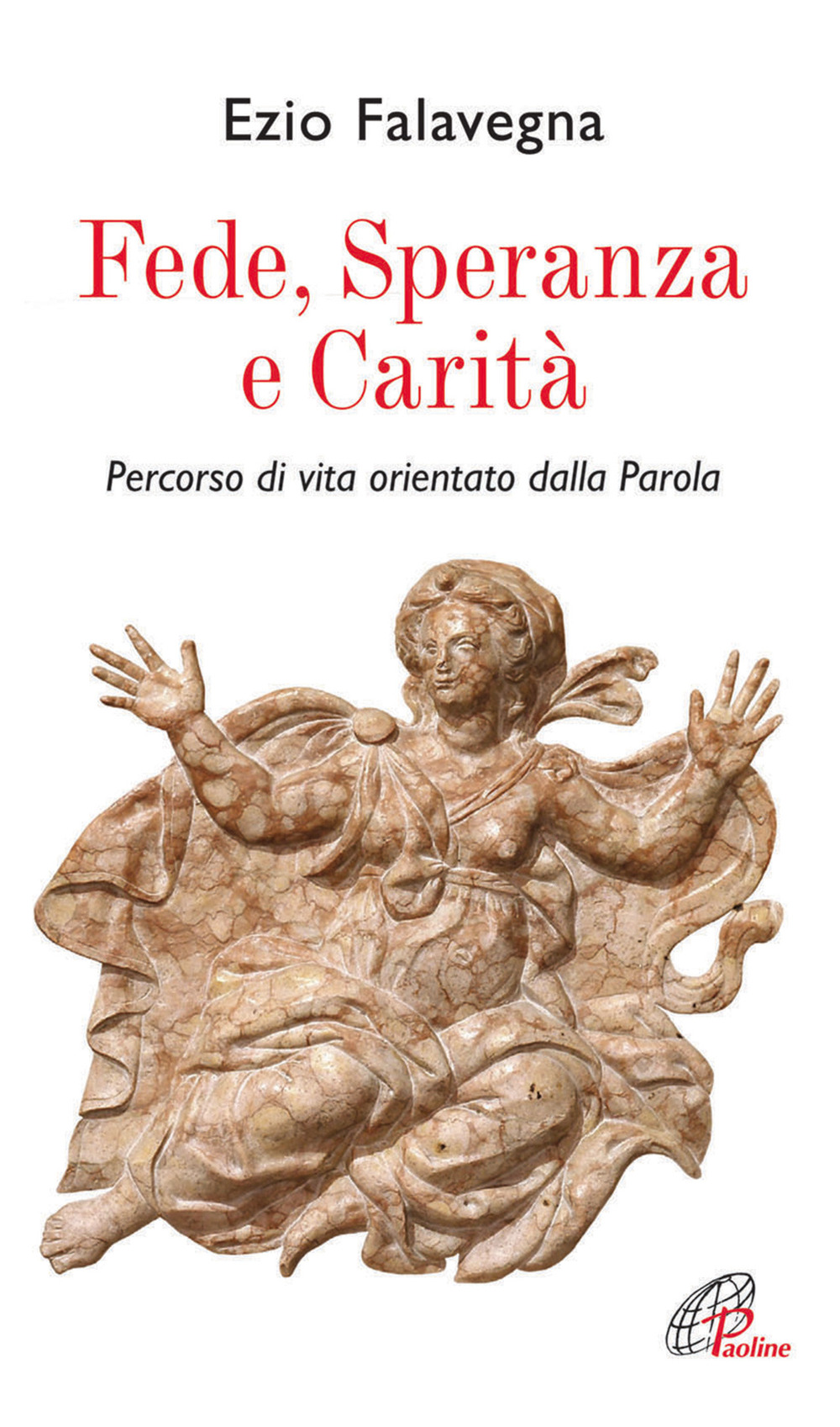 Fede speranza e carità. Percorso di vita orientato dalla Parola