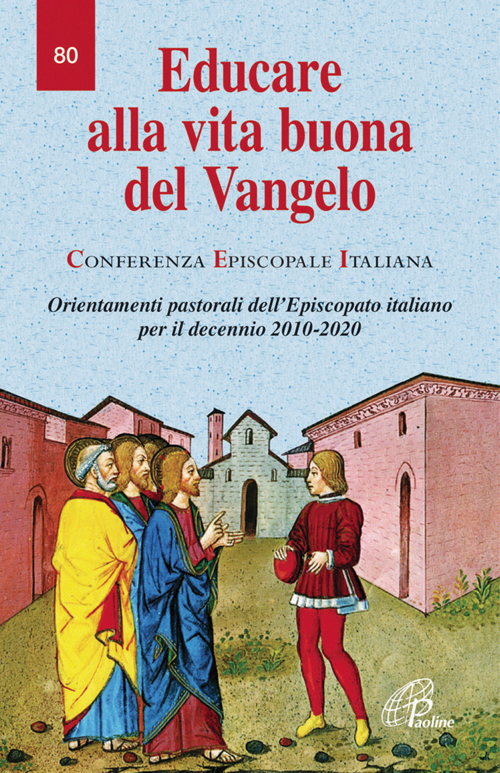 Educare alla vita buona del Vangelo. Orientamenti pastorali dell’episcopato italiano per il decennio 2010-2020