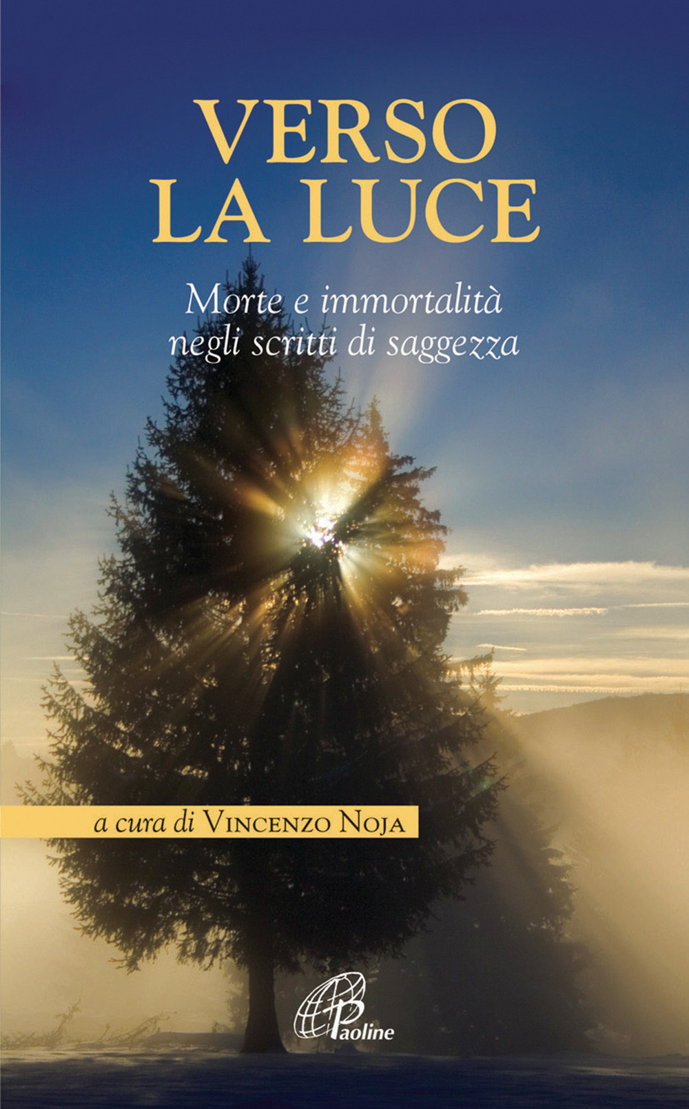 Verso la luce. Morte e immortalità negli scritti di saggezza